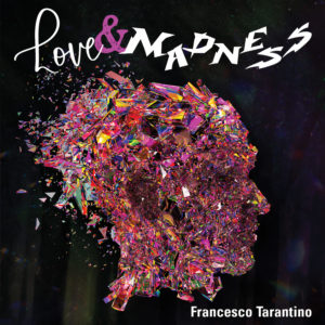 LOVE AND MADNESS CD | Francesco Tarantino